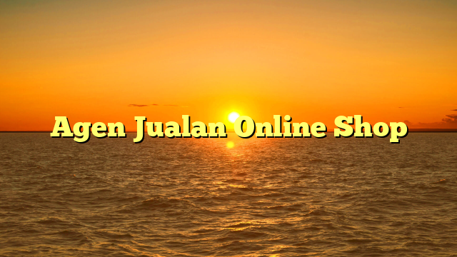 Agen Jualan Online Shop